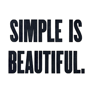 simple is beautiful
