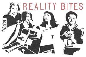 reality bites reality bites