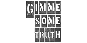 gimme some truth