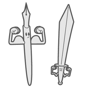 The pen is mightier than the sword