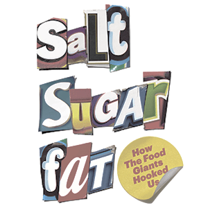 salt sugar fat
