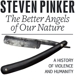 The Better Angels of our Nature by Steven Pinker