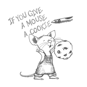 If You Give a Mouse a Cookie