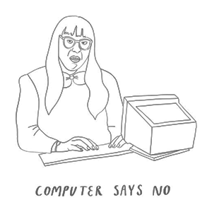 Computer says no Computer says no